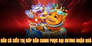 Bắn cá siêu thị