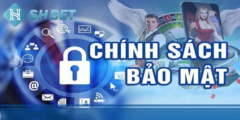 Các nội dung về chính sách bảo mật SHBET
