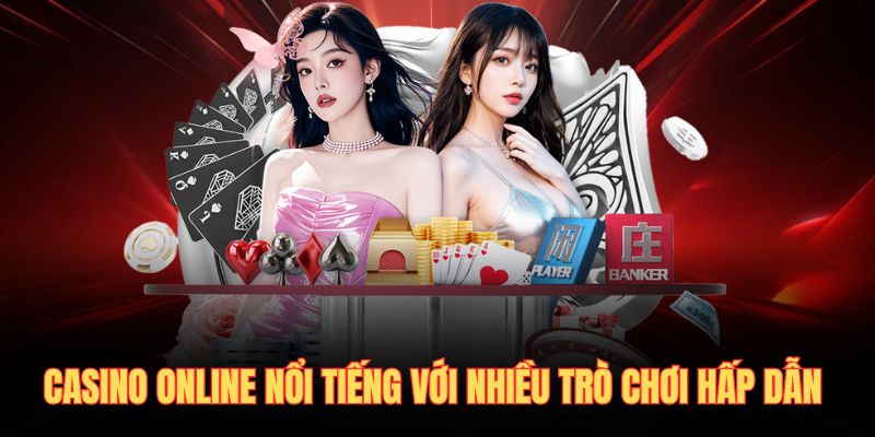 Casino online nổi tiếng với nhiều trò chơi hấp dẫn 