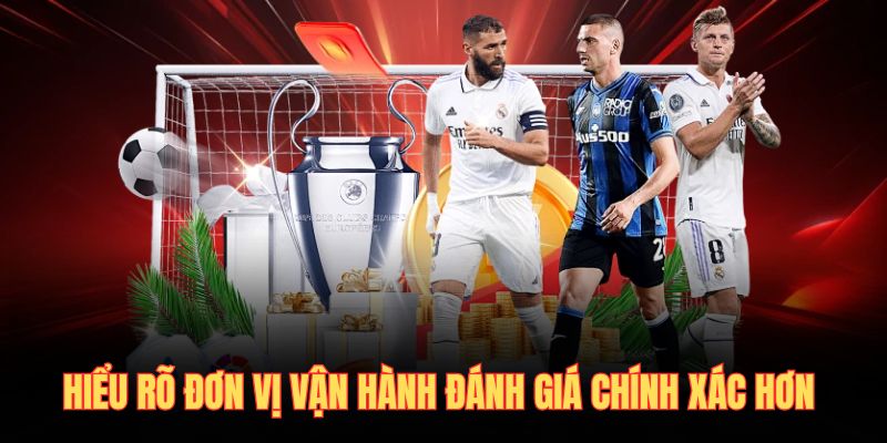 Hiểu rõ đơn vị vận hành đánh giá chính xác hơn