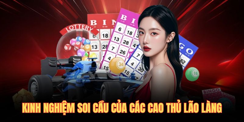 Kinh nghiệm soi cầu của các cao thủ lão làng