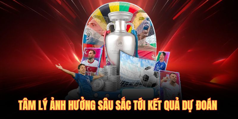 Tâm lý ảnh hưởng sâu sắc tới kết quả dự đoán