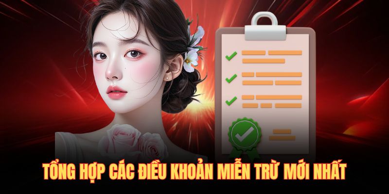 Tổng hợp các điều khoản miễn trừ mới nhất